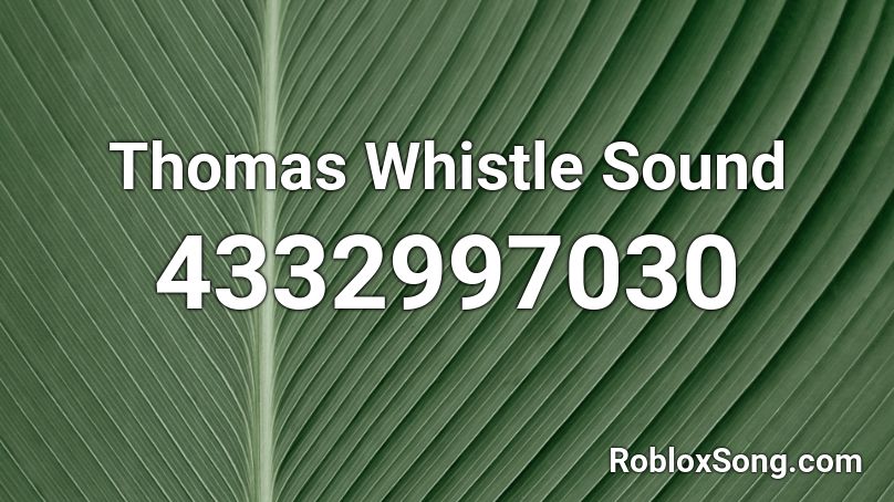 Thomas Whistle Sound Roblox ID