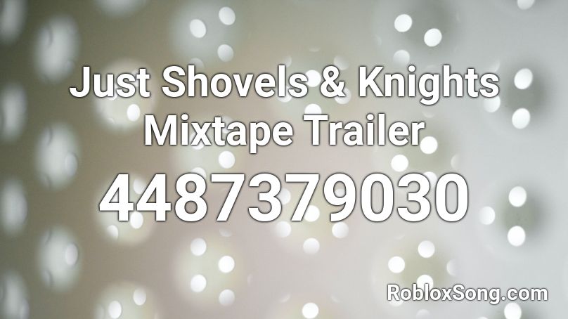 Just Shovels & Knights Mixtape Trailer Roblox ID