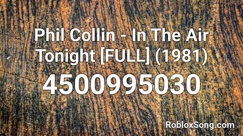 Phil Collin - In The Air Tonight [FULL] (1981) Roblox ID