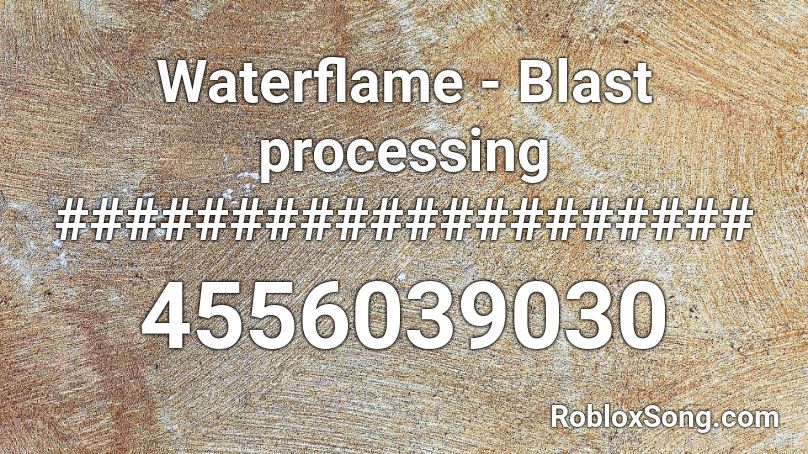 Waterflame - Blast processing #################### Roblox ID