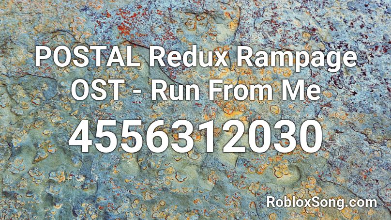 POSTAL Redux Rampage OST - Run From Me Roblox ID