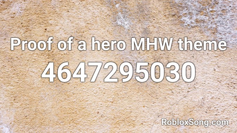 Proof of a hero MHW theme Roblox ID