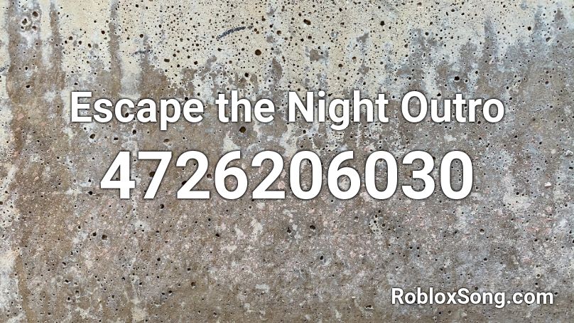 Escape The Night Outro Roblox Id Roblox Music Codes - codes for roblox escape