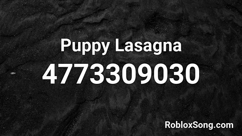 Puppy Lasagna Roblox ID