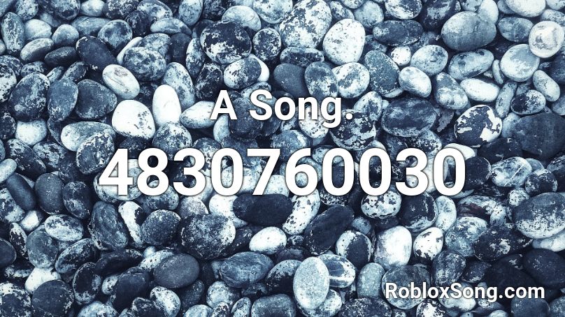 A Song. Roblox ID