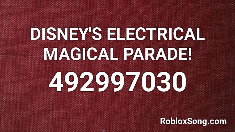 DISNEY'S ELECTRICAL MAGICAL PARADE! Roblox ID