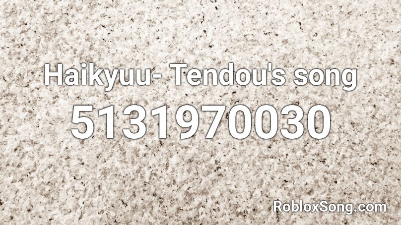 Haikyuu- Tendou's song Roblox ID