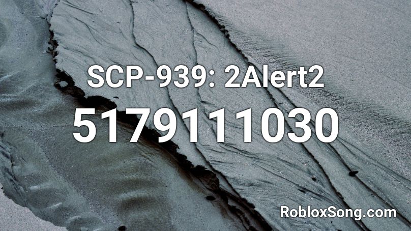 SCP-939: 2Alert2 Roblox ID