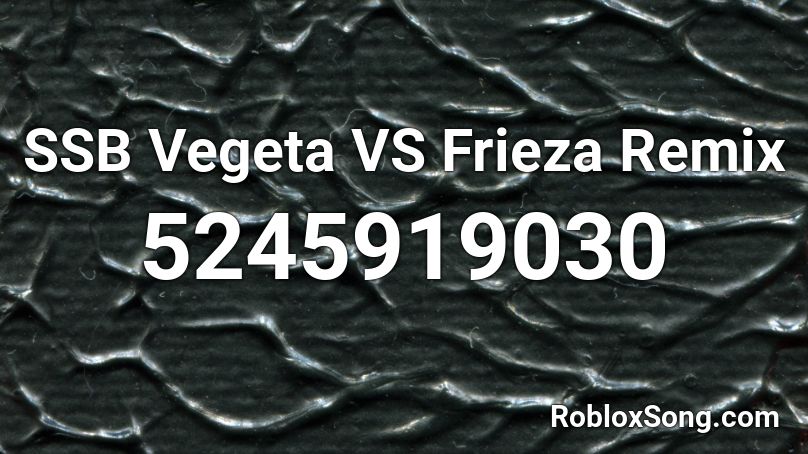 SSB Vegeta VS Frieza Remix Roblox ID