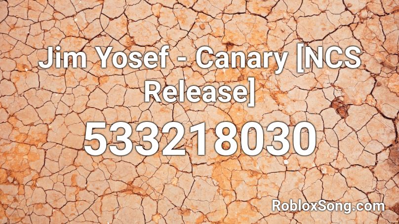Jim Yosef - Canary [NCS Release] Roblox ID