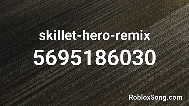 skillet-hero-remix Roblox ID