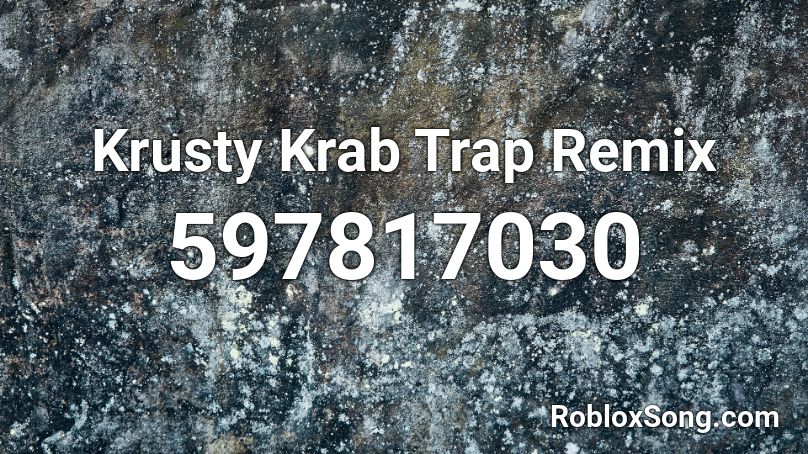 Krusty Krab Trap Remix Roblox ID