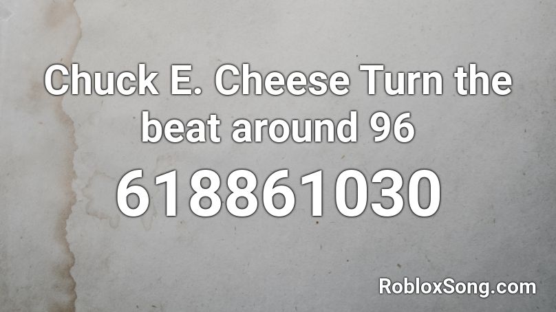 Chuck E. Cheese Turn the beat around 96 Roblox ID