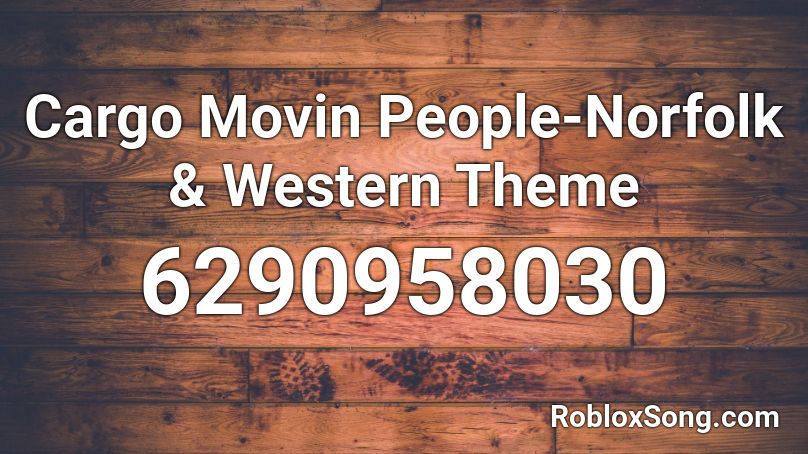 Cargo Movin People-Norfolk & Western Theme Roblox ID