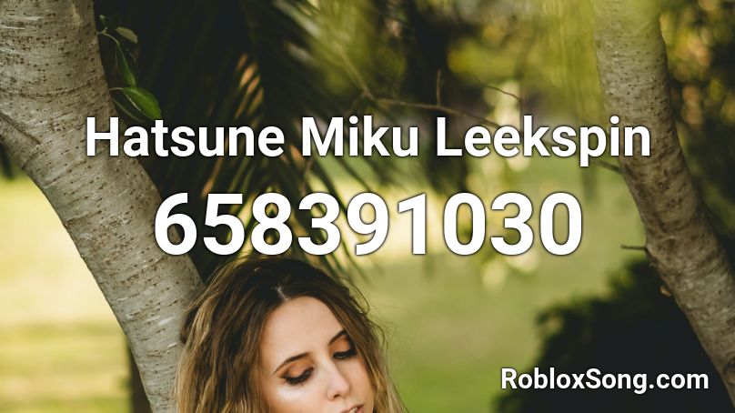 Hatsune Miku Leekspin Roblox ID