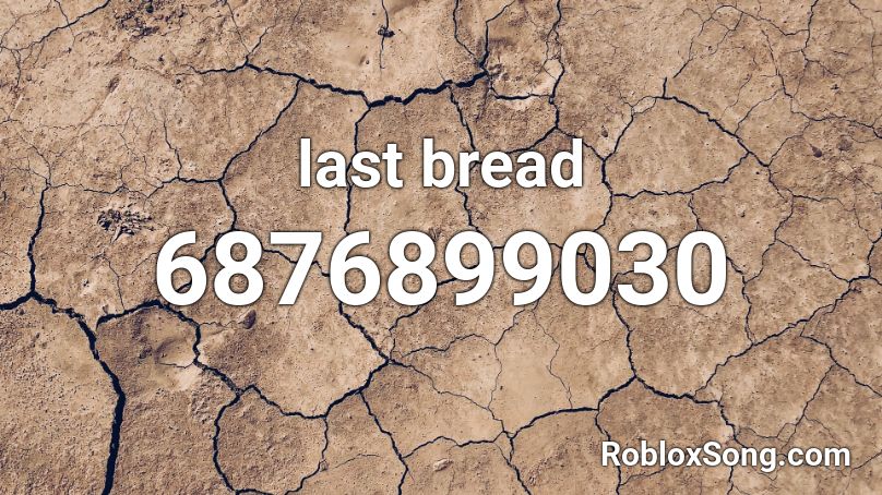 last bread Roblox ID