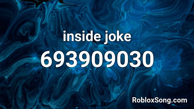 inside joke Roblox ID