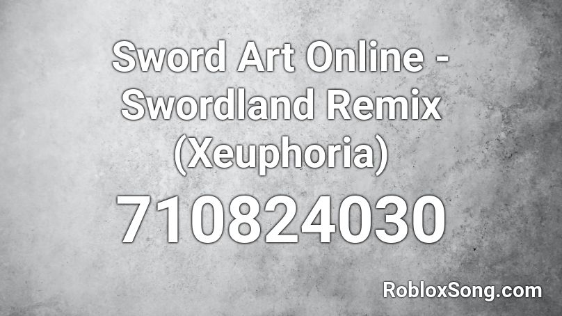 Sword Art Online - Swordland Remix (Xeuphoria) Roblox ID