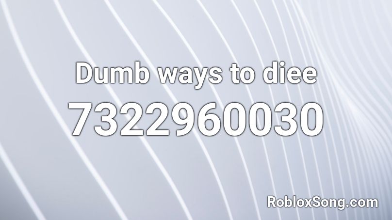Dumb ways to diee Roblox ID