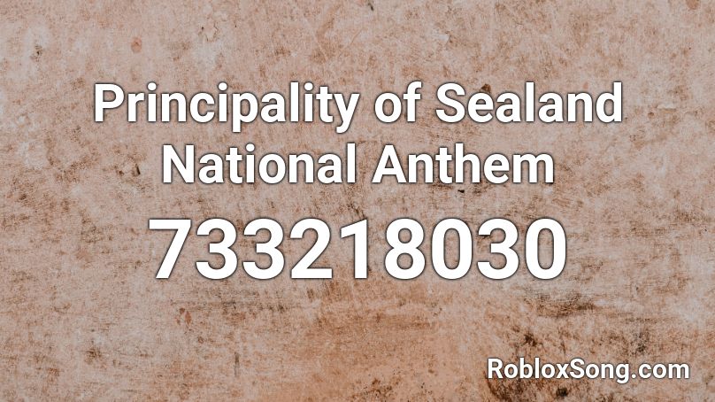 Principality of Sealand National Anthem Roblox ID
