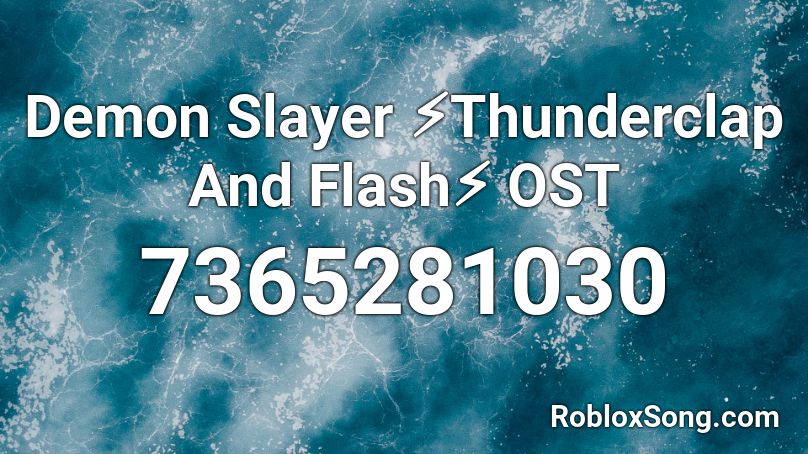 Demon Slayer ⚡Thunderclap And Flash⚡ OST Roblox ID