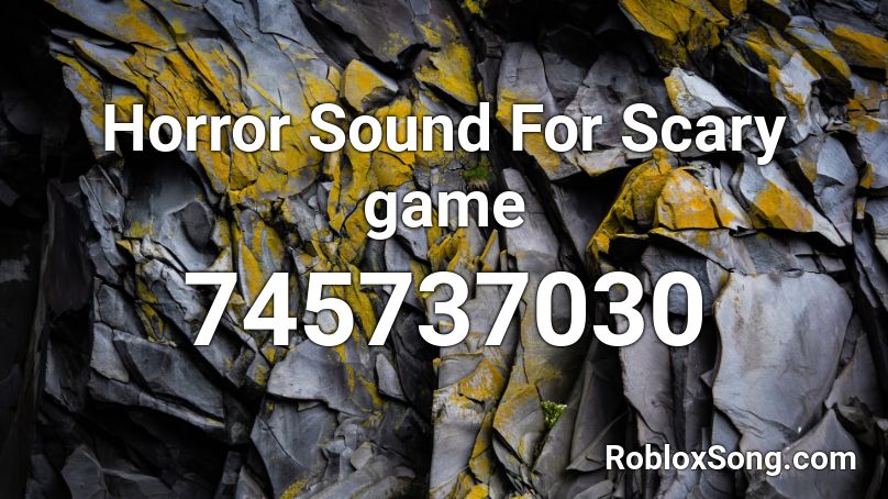 Horror Sound For Scary game Roblox ID