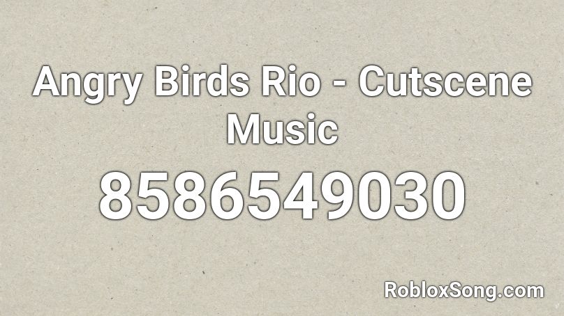 Angry Birds Rio - Cutscene Music Roblox ID