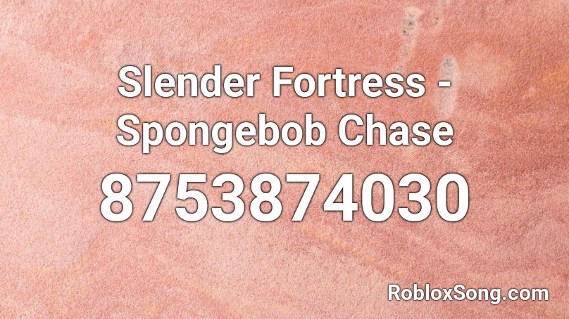 Slender Fortress - Spongebob Chase Roblox ID