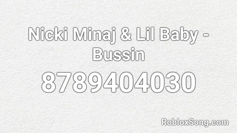 Nicki Minaj & Lil Baby - Bussin Roblox ID