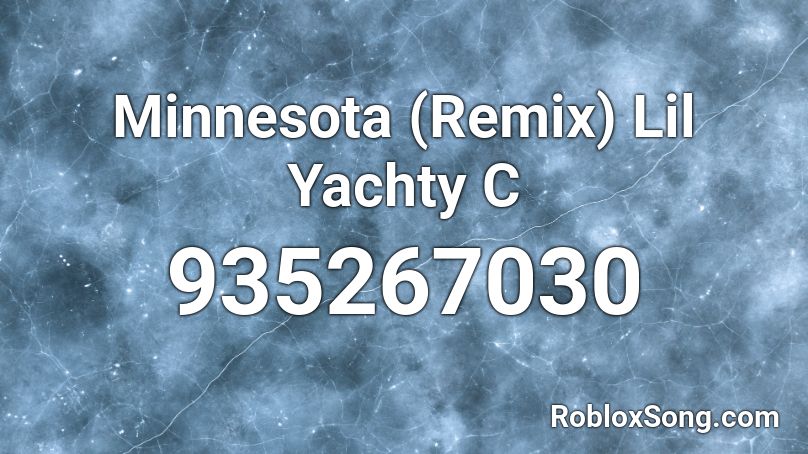 Minnesota (Remix) Lil Yachty C Roblox ID