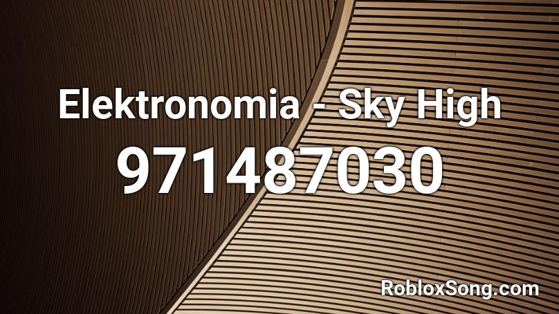 Elektronomia - Sky High Roblox ID