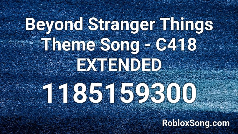 Beyond Stranger Things Theme Song - C418  EXTENDED Roblox ID