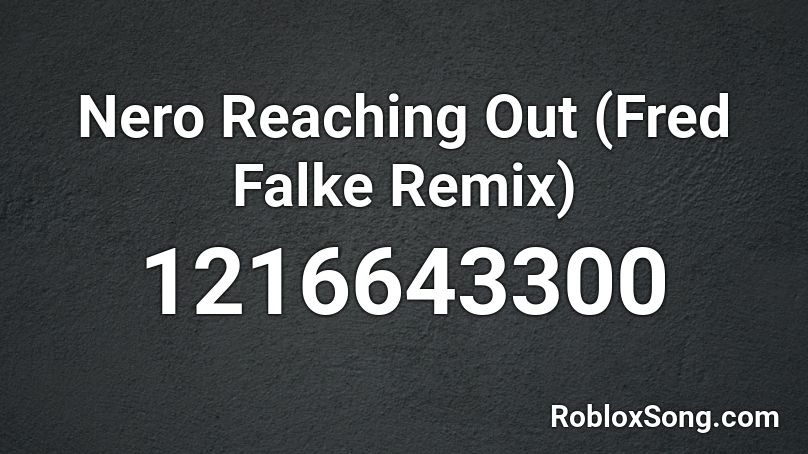 Nero Reaching Out (Fred Falke Remix) Roblox ID