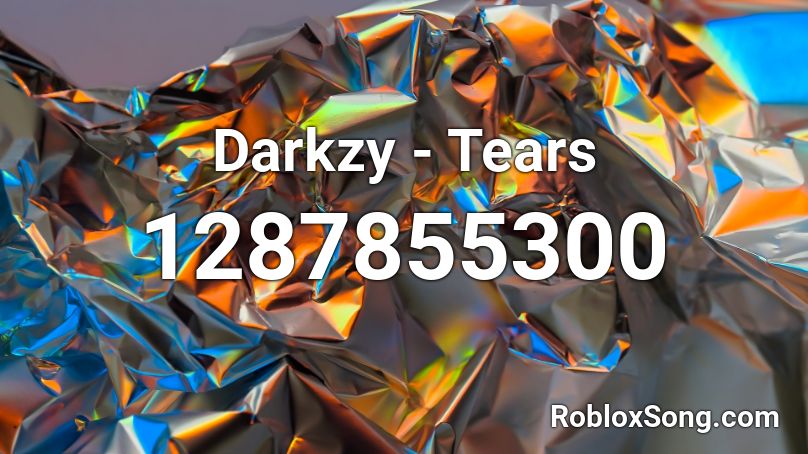 Darkzy - Tears Roblox ID