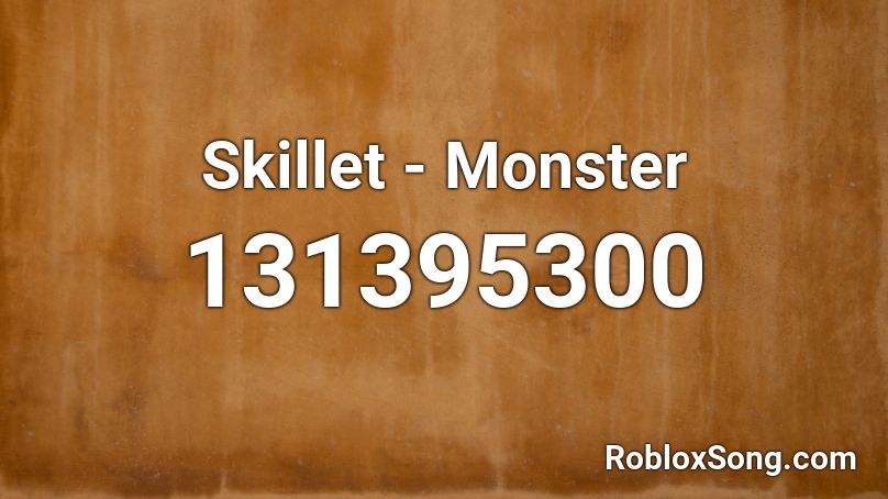 Skillet Monster Roblox Id Roblox Music Codes - roblox music code for monster