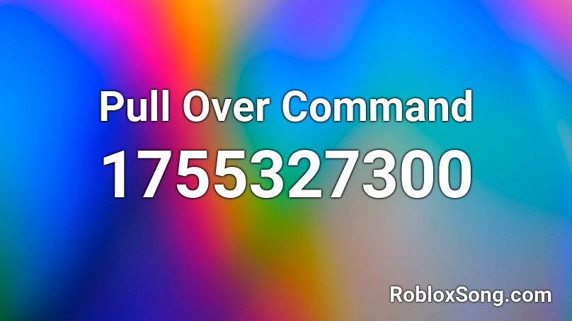 Pull Over Command Roblox ID