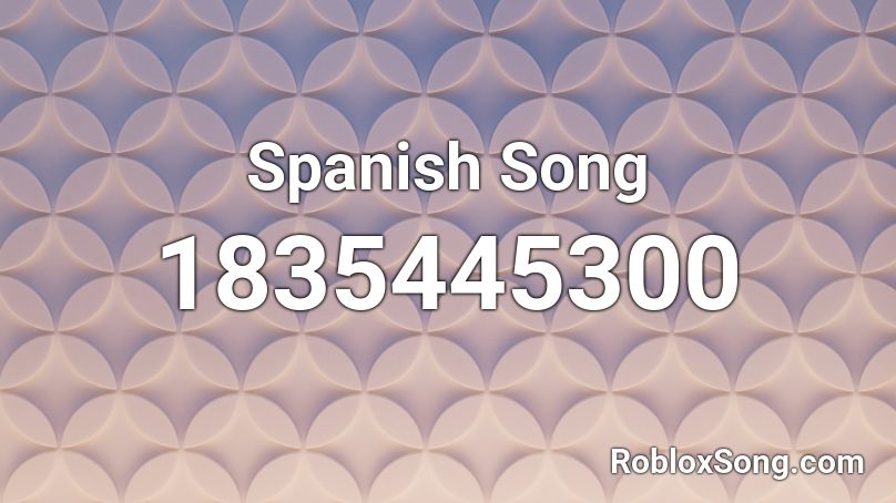 Spanish Song Roblox ID