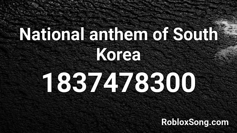 National anthem of South Korea Roblox ID