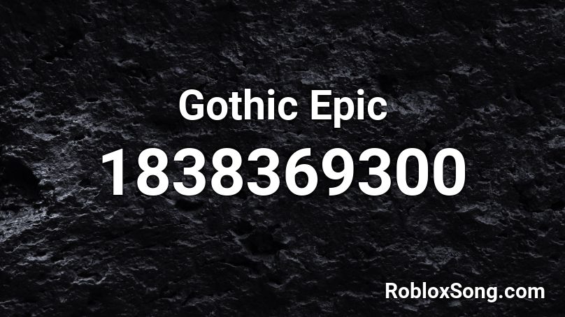 Gothic Epic Roblox ID