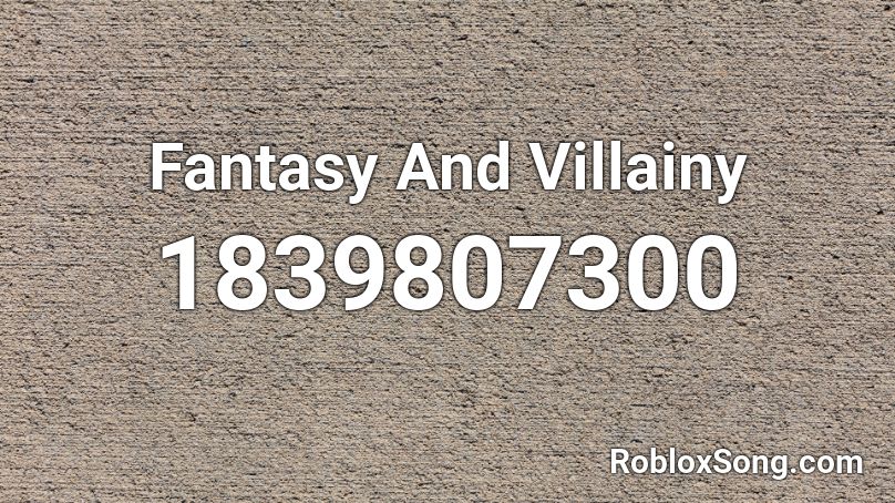Fantasy And Villainy Roblox ID
