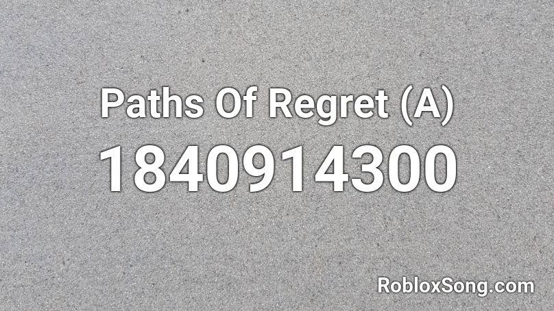 Paths Of Regret (A) Roblox ID