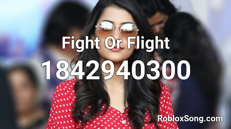 Fight Or Flight Roblox ID