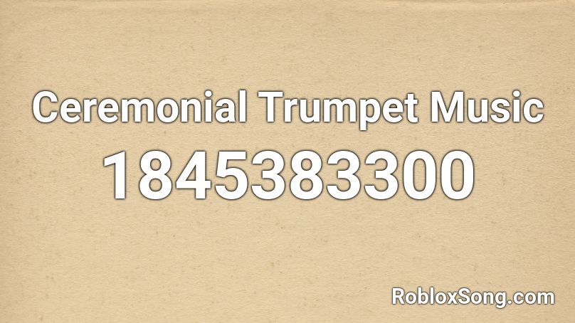 Ceremonial Trumpet Music Roblox ID