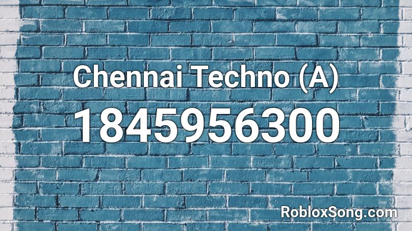 Chennai Techno (A) Roblox ID