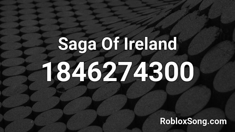 Saga Of Ireland Roblox ID