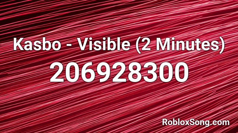 Kasbo - Visible (2 Minutes) Roblox ID