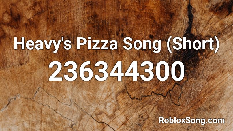 Heavy's Pizza Song (Short) Roblox ID