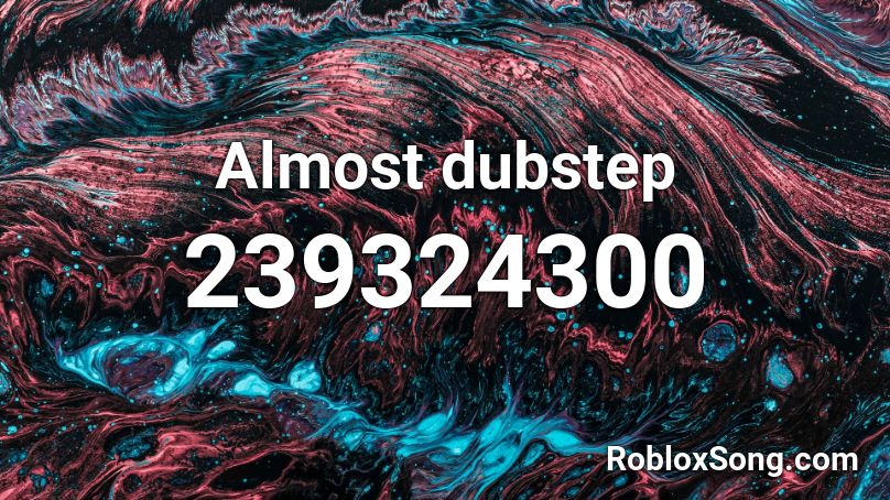 Almost Dubstep Roblox Id Roblox Music Codes - annoying dubstep songs roblox