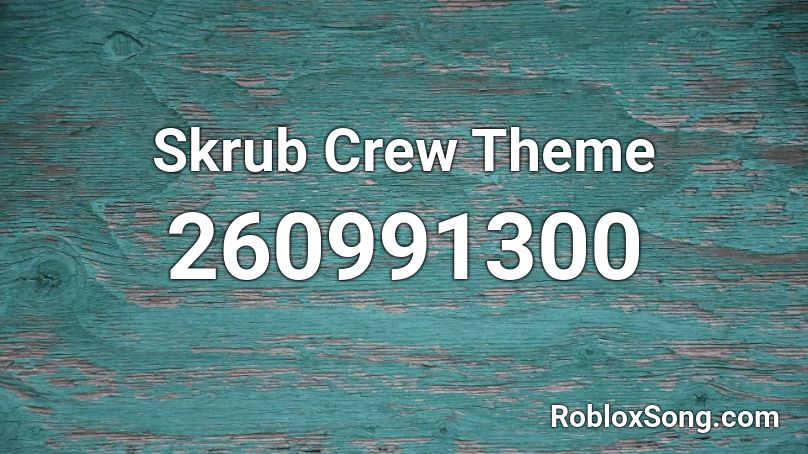 Skrub Crew Theme Roblox ID
