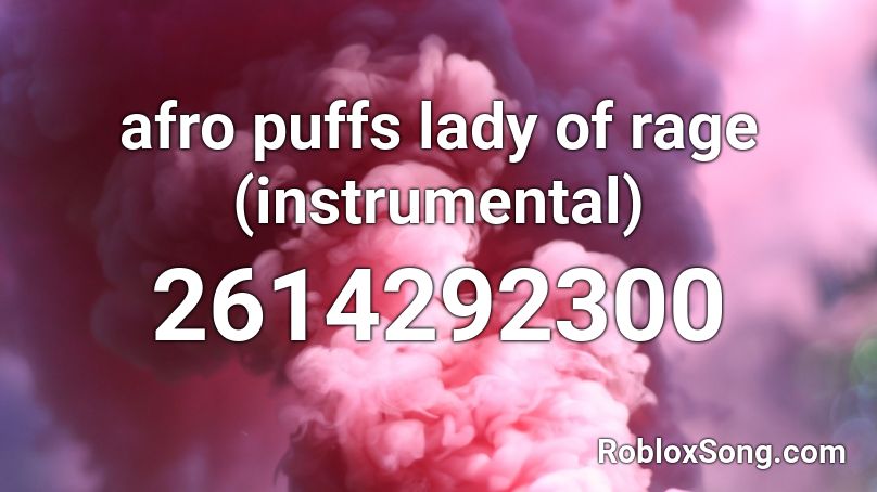 afro puffs lady of rage (instrumental) Roblox ID